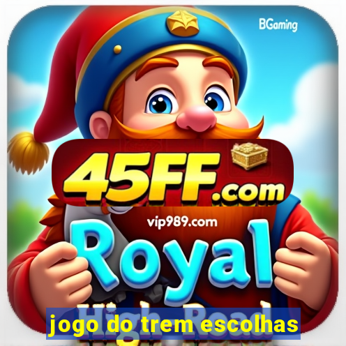 jogo do trem escolhas